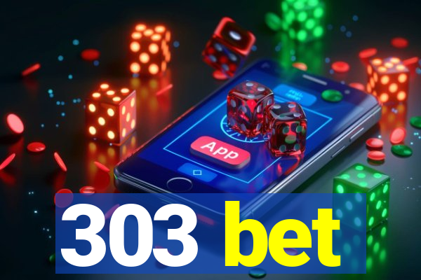 303 bet